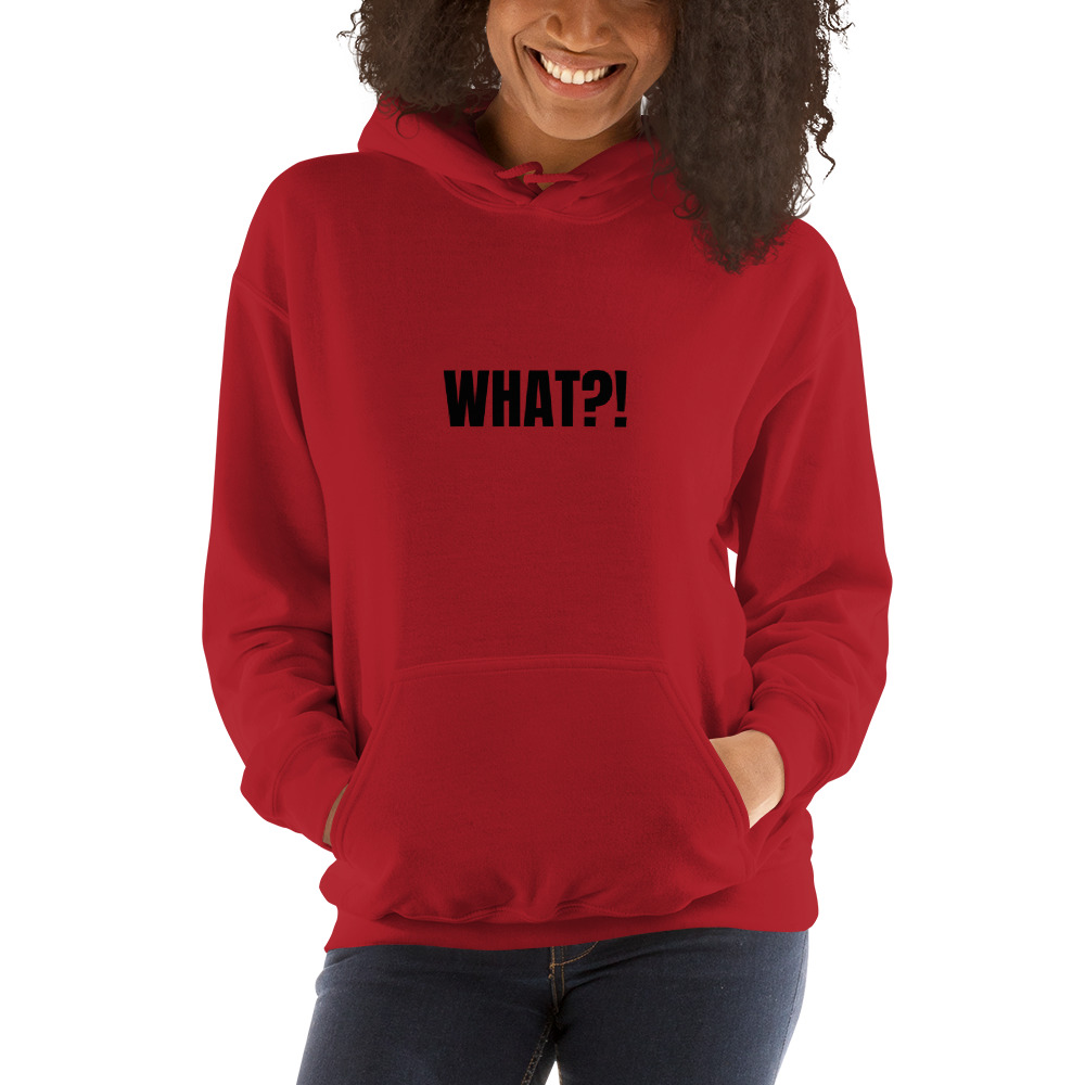 WHAT?! Funny Hooded Sweatshirt - XtraShirt